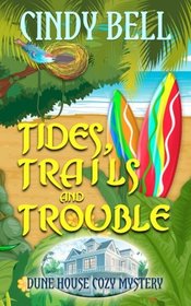 Tides, Trails and Trouble (Dune House Cozy Mystery) (Volume 12)