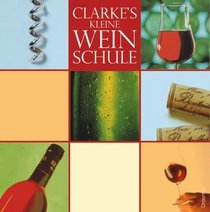 Clarkes kleine Weinschule. ( Originaltitel: Introducing Wine).