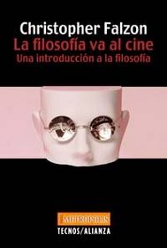 La Filosofia Va Al Cine / the Philosophy Goes to the Movies: Una Introduccion a La Filosofia (Spanish Edition)