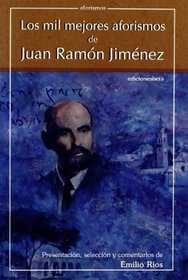 Los Mil Mejores Aforismos de Juan Ramon Jimenez (Spanish Edition)