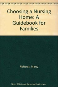 Choosing a Nursing Home: A Guidebook for Families