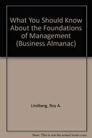 What You Should Know About the Foundations of Management (Business Almanac)