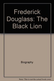 Frederick Douglass: The black lion (People of Distinction Series)