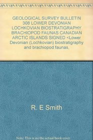 Lower Devonian (Lochkovian) biostratigraphy and brachiopod faunas, Canadian Arctic Islands (Bulletin - Geological Survey of Canada ; 308)