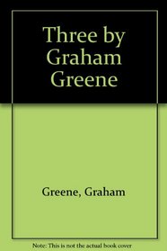 Three by Graham Greene