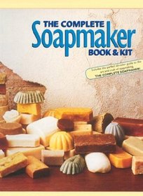 The Complete Soapmaker: Tips, Techniques  Recipes For Luxurious Handmade Soaps