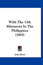 With The 13th Minnesota In The Philippines (1905)