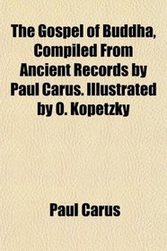 The Gospel of Buddha, Compiled From Ancient Records by Paul Carus. Illustrated by O. Kopetzky