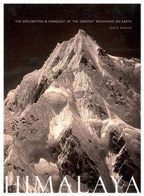 Himalaya: The Exploration & Conquest of the Greatest Mountains on Earth