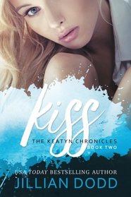 Kiss Me (The Keatyn Chronicles) (Volume 2)