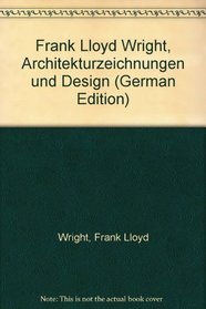 Frank Lloyd Wright, Architekturzeichnungen und Design (German Edition)