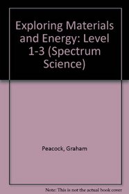 Exploring Materials and Energy: Level 1-3 (Spectrum Science)