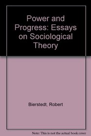 Power and Progress;  Essays on Sociological Theory