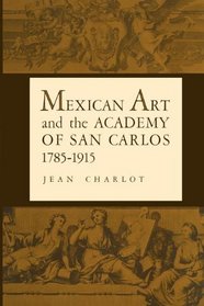 Mexican Art and the Academy of San Carlos, 1785-1915 (Texas Pan American Series)