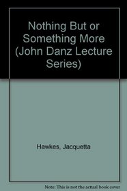 Nothing but or Something More (John Danz Lecture Series)