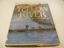 The Yellow River; A 5000 Year Journey Through China