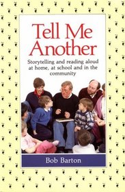 Tell Me Another: Storytelling and Reading Aloud at Home, at School, and in the Community