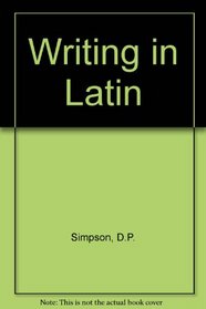 Writing in Latin: Style & idiom for advanced Latin prose,