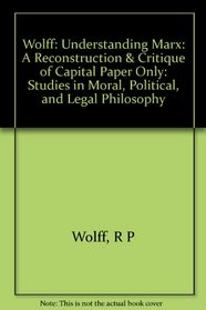 Understanding Marx: A Reconstruction and Critique of Capital (Studies in Moral, Political, and Legal Philosophy)
