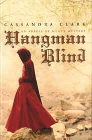 HANGMAN BLIND (ABBESS OF MEAUX MYSTERY 1)