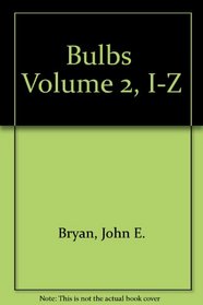 BULBS: VOLUME I A-H, VOLUME II I-Z.