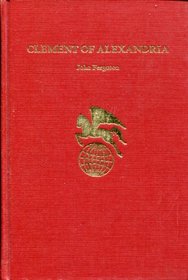Clement of Alexandria (Twayne's world authors series, TWAS 289 Greece)