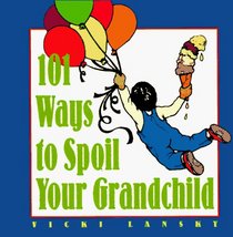 101 Ways to Spoil Your Grandchild