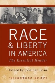 Race and Liberty in America: The Essential Reader (Independent Studies in Political Economy)
