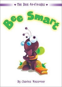 Bee Smart (The Bee Attitudes)
