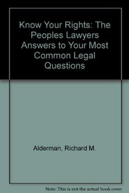 Know Your Rights: The Peoples Lawyers Answers to Your Most Common Legal Questions