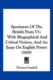 Specimens Of The British Poets V1: With Biographical And Critical Notices, And An Essay On English Poetry (1819)