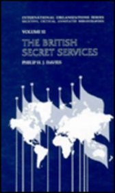 British Secret Services: An Annotated Bibliography (International Organizations Series)