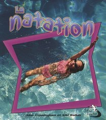 La Natation / Swimming in Action (Sans Limites! / Without Limits!) (French Edition)