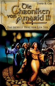 Die Chroniken von Amarid 03. Das dunkle Herz von Lon- Ser.