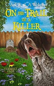On the Trail of a Killer (Fairmont Finds Canine Cozy Mysteries)
