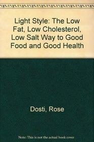 Light Style: The Low Fat, Low Cholesterol, Low Salt Way to Good Food and Good Health