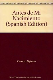 Antes de Mi Nacimiento (Spanish Edition)