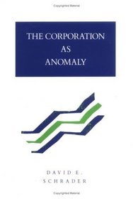 The Corporation as Anomaly