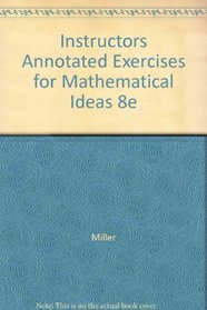 Instructors Annotated Exercises for Mathematical Ideas 8e