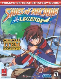 Skies of Arcadia Legends : Prima's Official Strategy Guide (Prima's Official Strategy Guides)