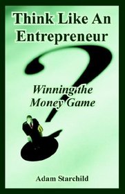 Think Like an Entrepreneur: Winning the Money Game