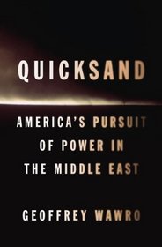 Quicksand: America's Pursuit of Power in the Middle East