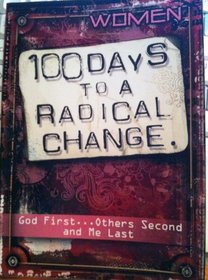 Women--100 Days to a Radical Change for Women: God First...others Second, and Me Last