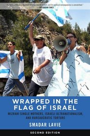 Wrapped in the Flag of Israel: Mizrahi Single Mothers, Israeli Ultranationalism, and Bureaucratic Torture