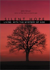 Silent Hope: Living With the Mystery of God