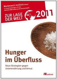 Zur Lage der Welt 2011: Hunger im berflu