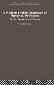 Otto Jespersen: A Modern English Grammar on Historical Principles: Volume 3