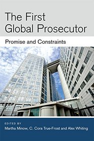 The First Global Prosecutor: Promise and Constraints (Law, Meaning, and Violence)