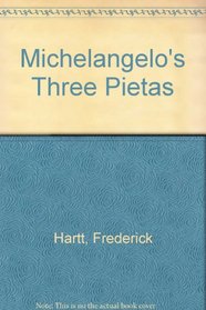 Michelangelo's Three Pietas