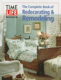 Complete Book of Redecorating  Remodeling